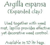 Argilla espansa (Expanded clay) Used together with weed mat, lapillo provides effective yet decorative weed control. Available in 10 ltr bags.