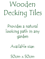 Wooden Decking Tiles Provides a natural looking path in any garden Available size: 50cm x 50cm